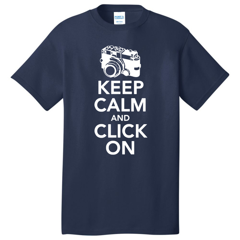 Keep Calm And Click On Basic T-shirt | Artistshot