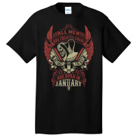 All Men Are Created Equal But Only The Best Are Born In January Basic T-shirt | Artistshot