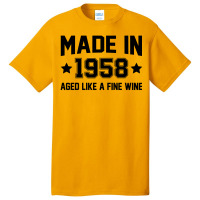 Made In 1958 Aged Like A Fine Wine Basic T-shirt | Artistshot