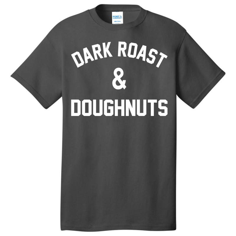 Dark Roast & Doughnuts Basic T-shirt | Artistshot