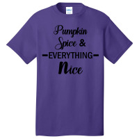 Pumpkin Spice & Everything Nice Basic T-shirt | Artistshot