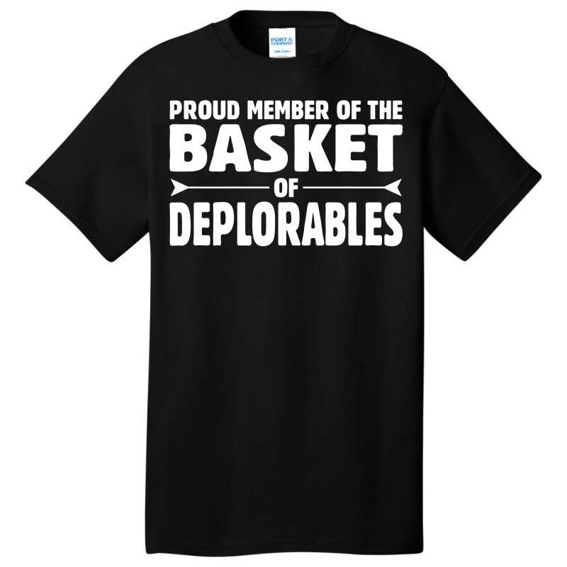 Proud Member Of The Basket Of Deplorables Basic T-shirt | Artistshot