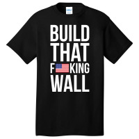 Build That F U S King Wall Basic T-shirt | Artistshot