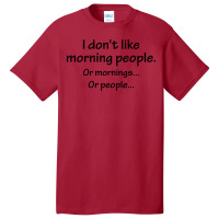 I Don't Like Morning People... Basic T-shirt | Artistshot