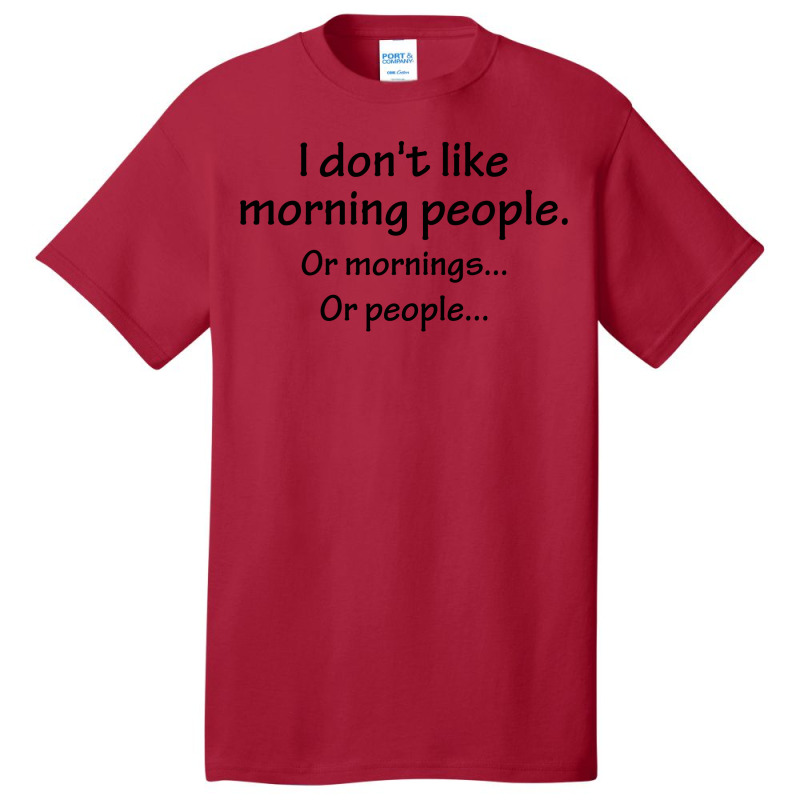 I Don't Like Morning People... Basic T-shirt by SabriAcar | Artistshot