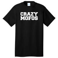 Crazy Mofos Basic T-shirt | Artistshot