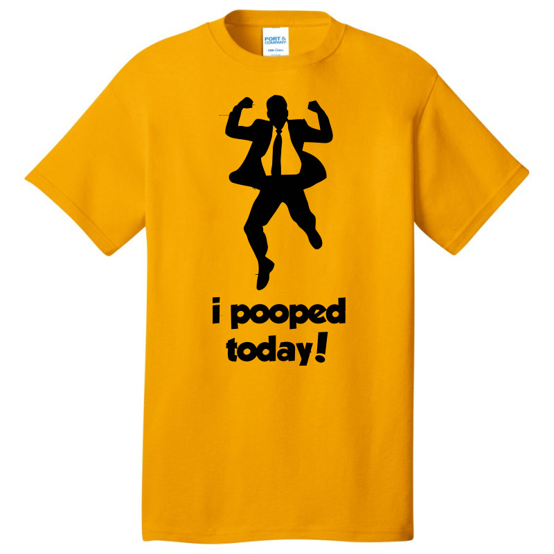 I Pooped Today! Basic T-shirt | Artistshot