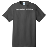 Teachers Do It With Class Basic T-shirt | Artistshot