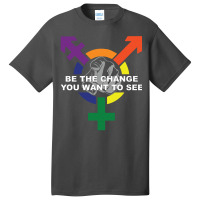 Be The Change You Want To See ( Lgbt ) Basic T-shirt | Artistshot