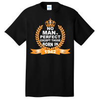 No Man Is Perfect Except Those Born In 1942 Basic T-shirt | Artistshot