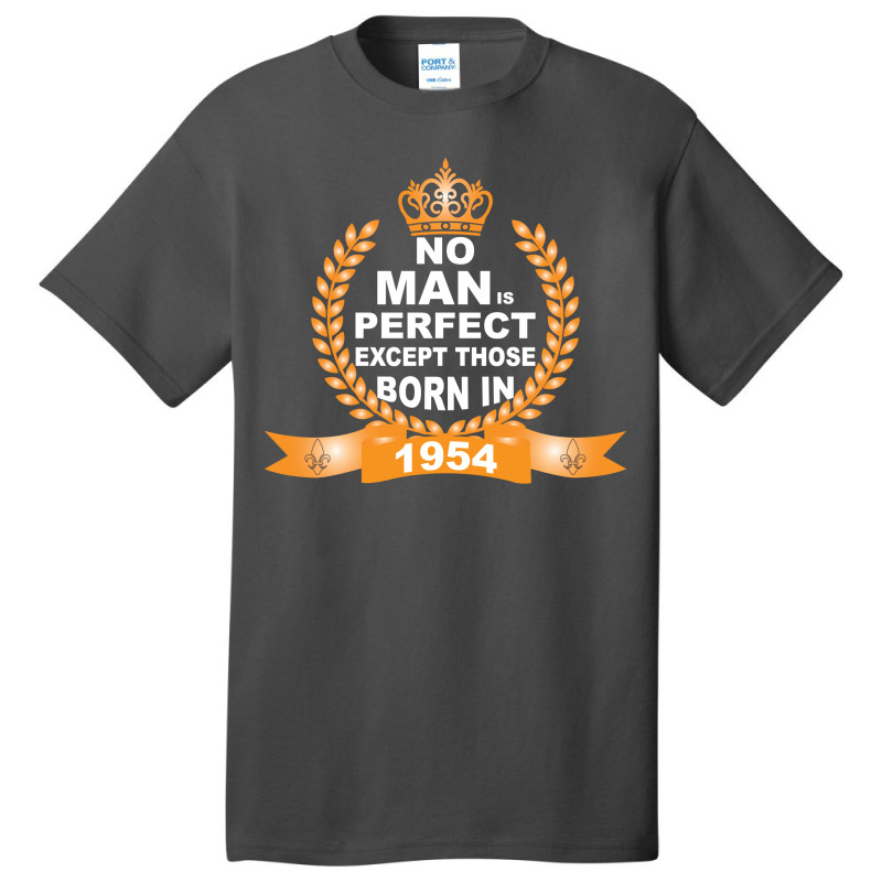 No Man Is Perfect Except Those Born In 1954 Basic T-shirt | Artistshot