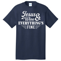 Jesus Wine & Everythings Fine Basic T-shirt | Artistshot