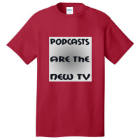 Podcasts Are The New Tv Basic T-shirt | Artistshot