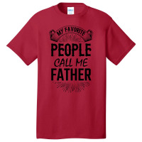 My Favorite People Call Me Father Basic T-shirt | Artistshot