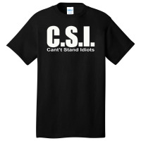 Csi Cant Stand Basic T-shirt | Artistshot