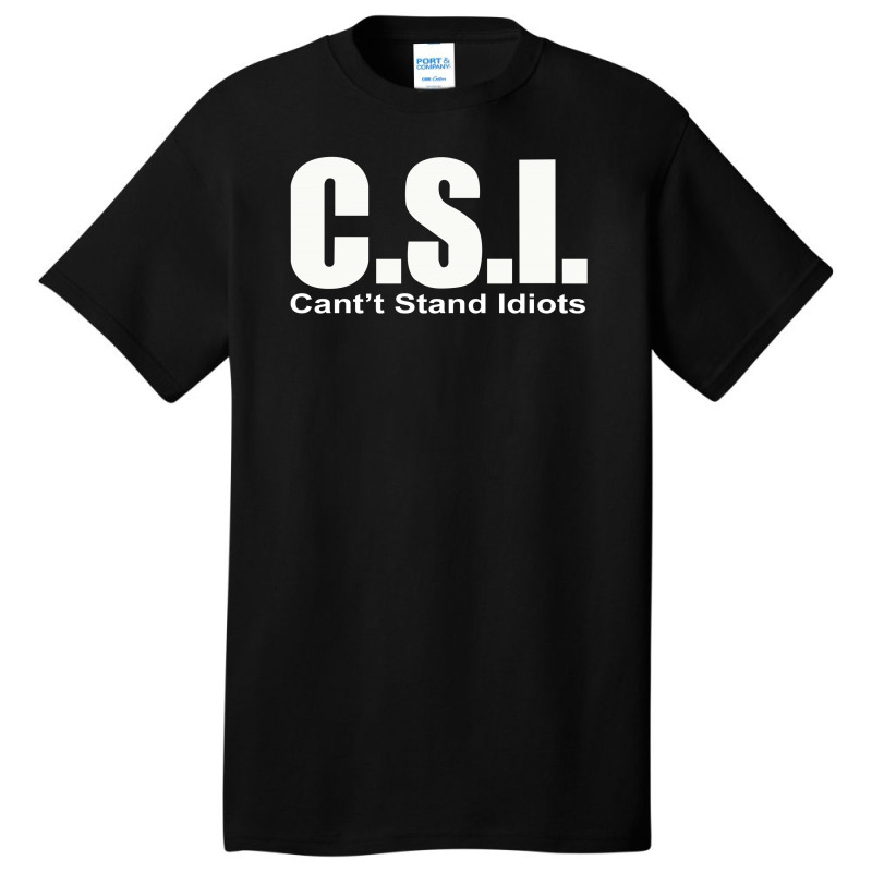 Csi Cant Stand Basic T-shirt by TheCindeta | Artistshot