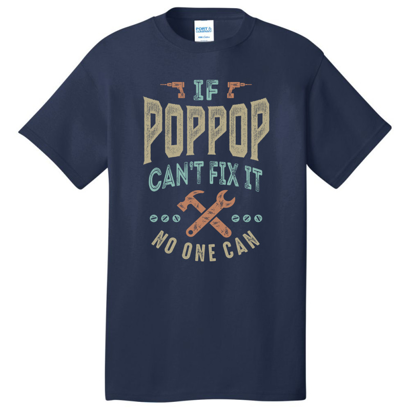 Pop Pop Can't Fix It Basic T-shirt | Artistshot