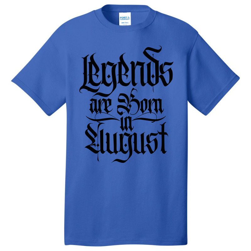 Legends Are Born In August Basic T-shirt | Artistshot