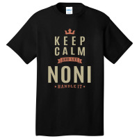 Keep Kalm And Let Noni Basic T-shirt | Artistshot