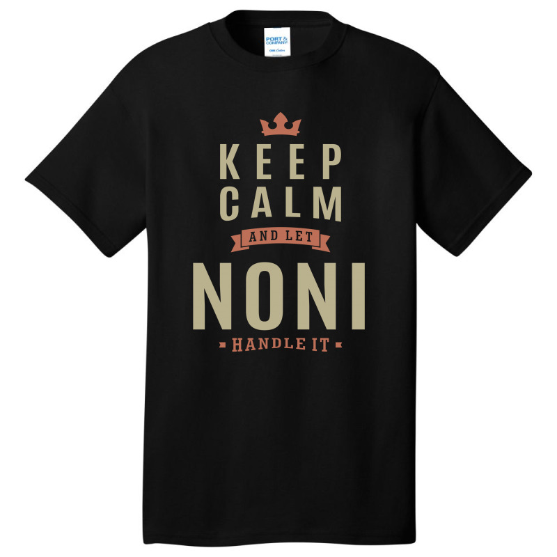 Keep Kalm And Let Noni Basic T-shirt | Artistshot