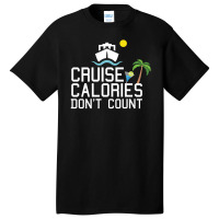 Cruise Calories Don't Count Basic T-shirt | Artistshot