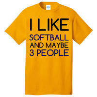 I Like Softball And 3 People Basic T-shirt | Artistshot