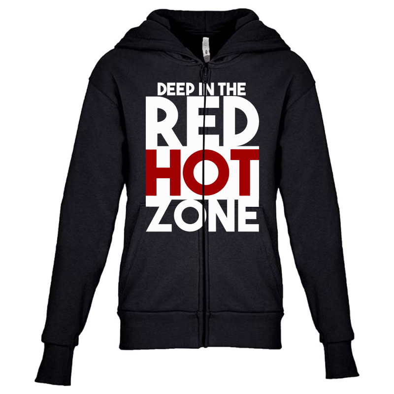 Red Hot Zone!  T Shirt Youth Zipper Hoodie by BABYDOLL | Artistshot