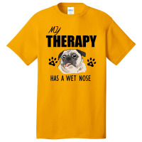 My Therapy Has A Wet Nose Basic T-shirt | Artistshot