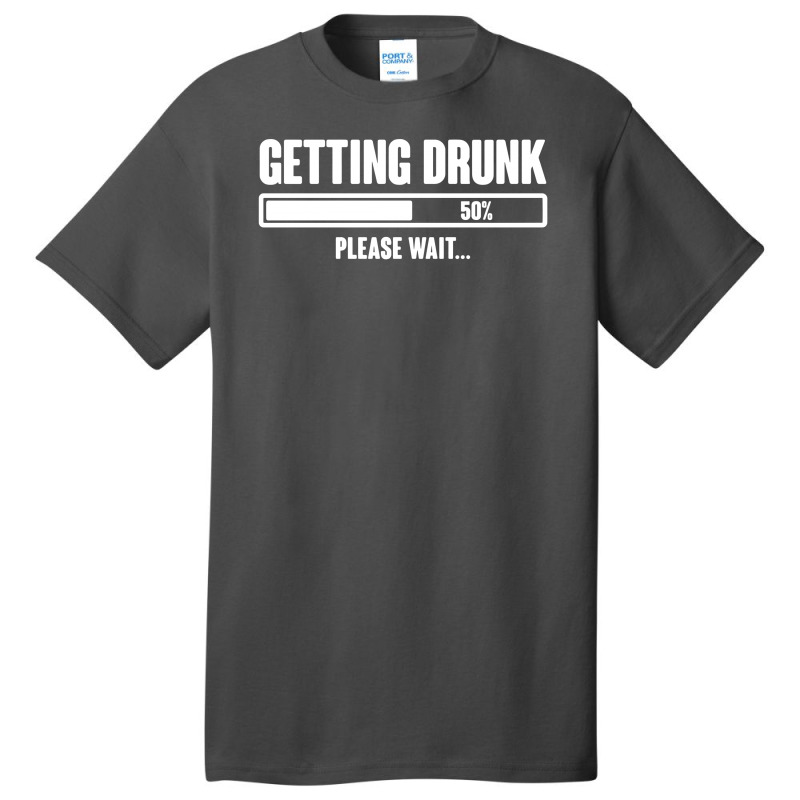 Getting Drunk Please Wait Basic T-shirt | Artistshot