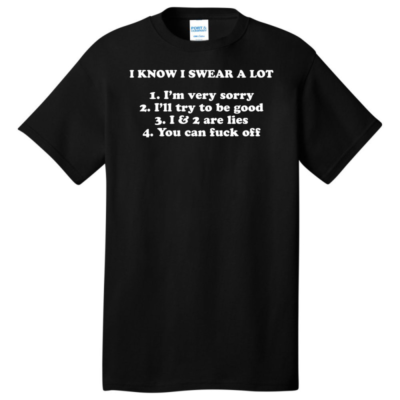 I Know I Swear A Lot Funny Slogan Basic T-shirt | Artistshot