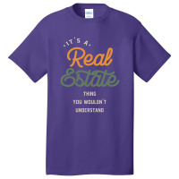 A Real Estate Thing, You Wouldn't Understand Basic T-shirt | Artistshot