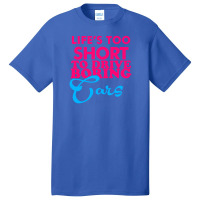 Life's To Short To Drive Boring Car Basic T-shirt | Artistshot