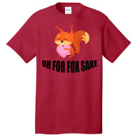 Oh, For Fox Sake Basic T-shirt | Artistshot