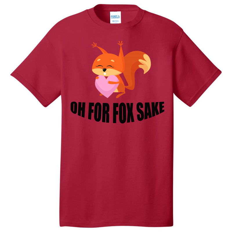 Oh, For Fox Sake Basic T-shirt by Bettercallsaul | Artistshot