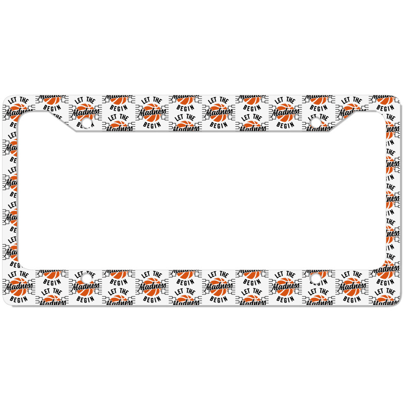 Let The Madness Begin License Plate Frame | Artistshot