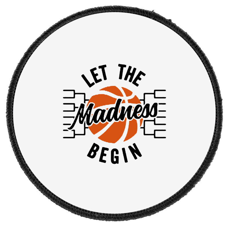 Let The Madness Begin Round Patch | Artistshot