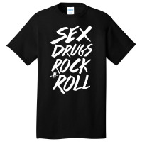 Sex Drugs Rock N Roll Basic T-shirt | Artistshot