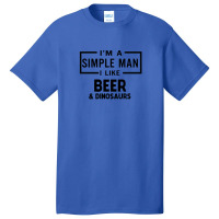 I'm A Simple Man I Like Beer And Dinosaur Basic T-shirt | Artistshot