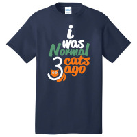 I Was Normal Cats Basic T-shirt | Artistshot