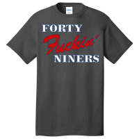 Forty Fuckin' Niners Quotes Basic T-shirt | Artistshot