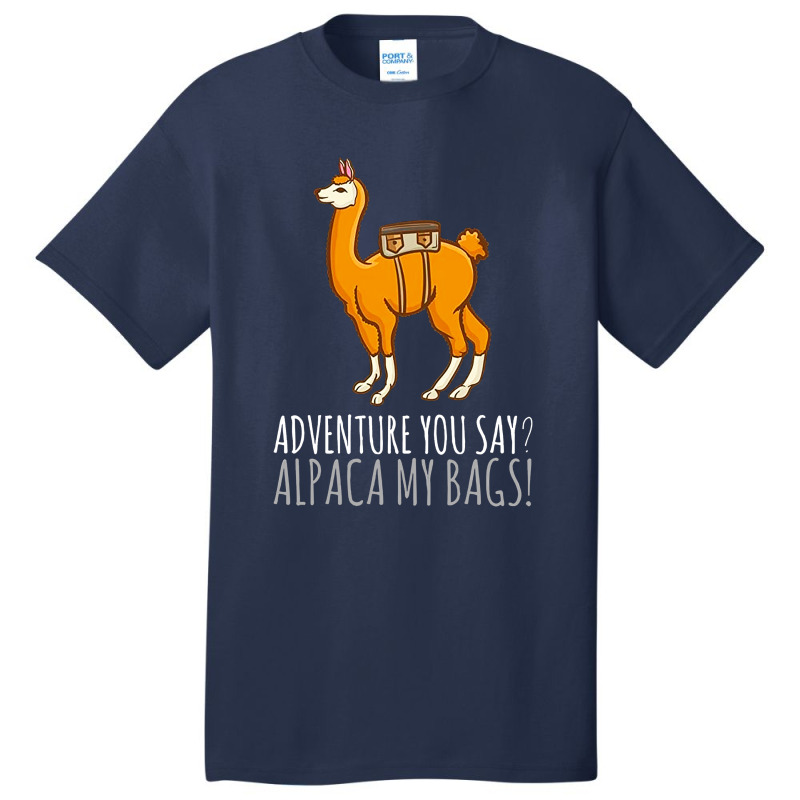 Llama Adveture You Say Alpaca My Bags Basic T-shirt | Artistshot