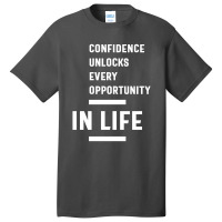 Confidence Unlocks Every Opportunity In Life Gift Basic T-shirt | Artistshot