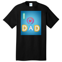 I Love To Dada Basic T-shirt | Artistshot