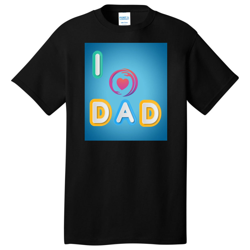 I Love To Dada Basic T-shirt | Artistshot