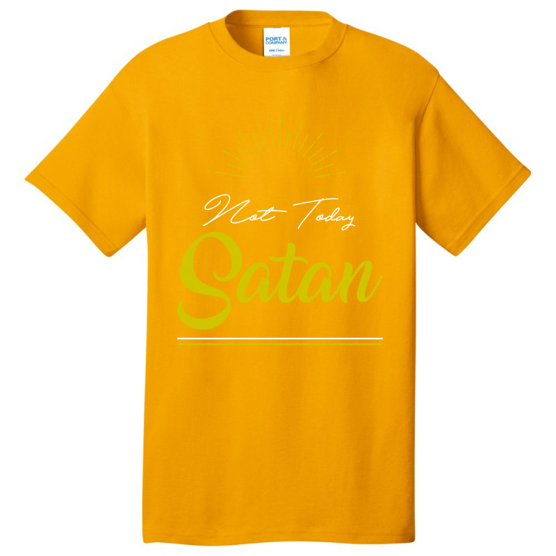 Not Today Satan - Funny Quotes Basic T-shirt by Diogo Calheiros | Artistshot