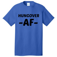 Hungover Af Basic T-shirt | Artistshot