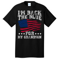 I'm Back The Blue For My Grandson Basic T-shirt | Artistshot