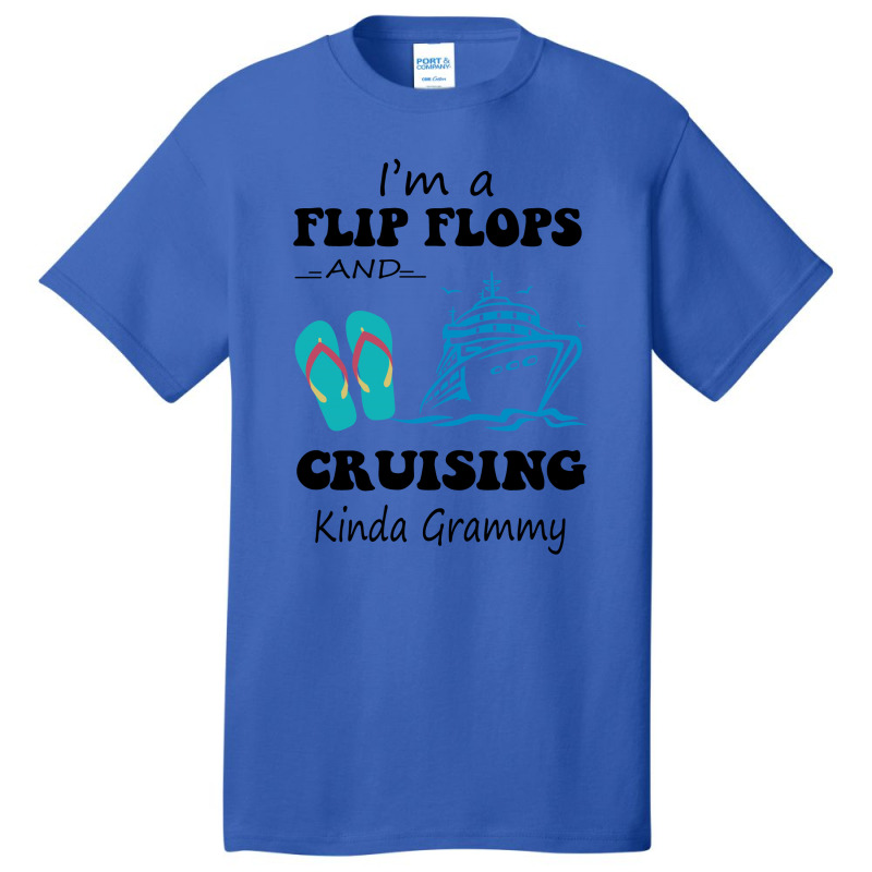 I'm A Flip Flops And Cruising Kinda Grammy Basic T-shirt | Artistshot