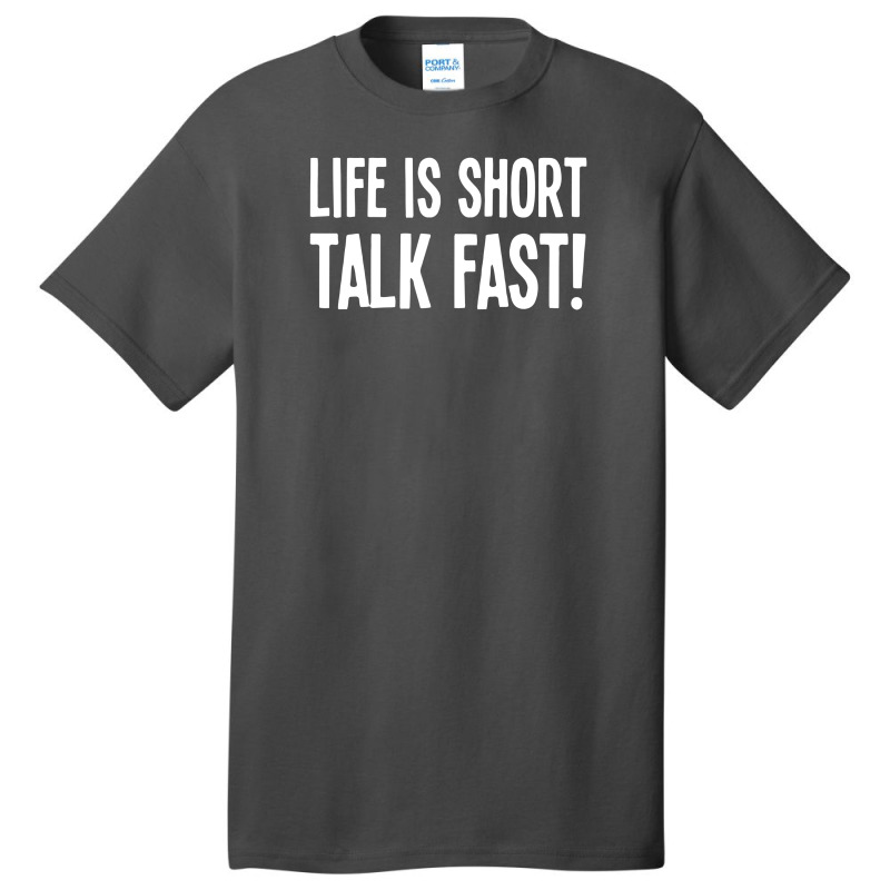 Life Is Short Talk Fast Basic T-shirt | Artistshot