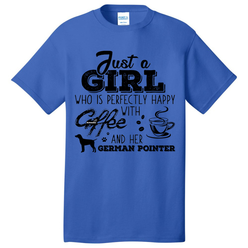 Just A Girl Who Is Perfectly Happy With Coffee And Her German Pointer Basic T-shirt | Artistshot